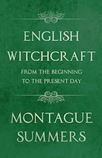 English Witchcraft from the Beginning to the Present Day (Fantasy and Horror Classics)