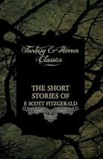 The Short Stories of F. Scott Fitzgerald - Including the Curious Case of Benjamin Button (Fantasy and Horror Classics)