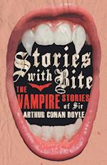 Stories with Bite - The Vampire Stories of Sir Arthur Conan Doyle (Fantasy and Horror Classics)