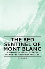 The Red Sentinel of Mont Blanc - A Historical Article on the Highest Mountain in the Alps