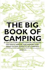 The Big Book of Camping - A Collection of Historical Articles on Tents, Knots, Fire Making and Many Other Aspects of Camping