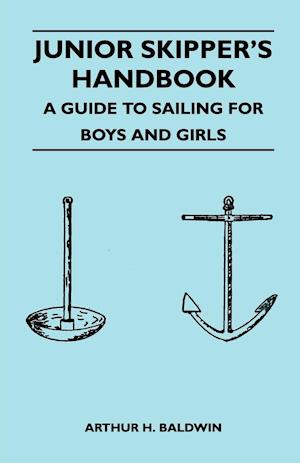 Junior Skipper's Handbook - A Guide to Sailing for Boys and Girls