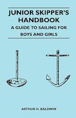 Junior Skipper's Handbook - A Guide to Sailing for Boys and Girls