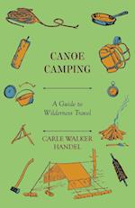 Canoe Camping - A Guide to Wilderness Travel