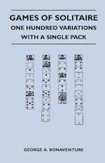 Games of Solitaire - One Hundred Variations with a Single Pack