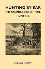 Hunting by Ear - The Sound-Book of Fox-Hunting 