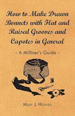 How to Make Drawn Bonnets with Flat and Raised Grooves and Capotes in General - A Milliner's Guide