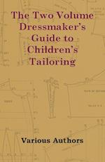 The Two Volume Dressmaker's Guide to Children's Tailoring