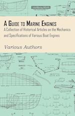 A Guide to Marine Engines - A Collection of Historical Articles on the Mechanics and Specifications of Various Boat Engines