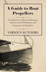 A Guide to Boat Propellers - A Collection of Historical Boating Articles on the Mechanics and Properties of Propellers