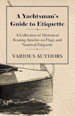 A Yachtsman's Guide to Etiquette - A Collection of Historical Boating Articles on Flags and Nautical Etiquette