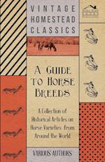 A Guide to Horse Breeds - A Collection of Historical Articles on Horse Varieties from Around the World