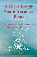 A Check List of North American Birds - A Handy Check List for the Keen Bird Watcher
