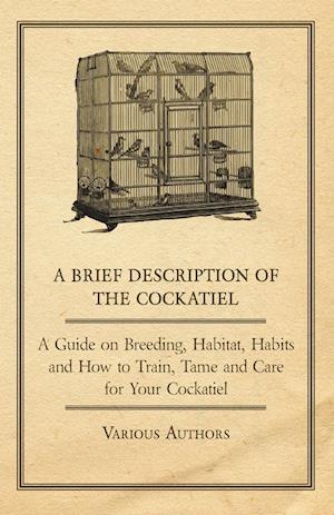 Various: Brief Description of the Cockatiel - A Guide on Bre