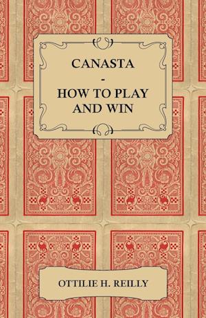 Reilly, O: Canasta - How to Play and Win - Including the Off