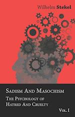 Sadism And Masochism - The Psychology Of Hatred And Cruelty - Vol. I.