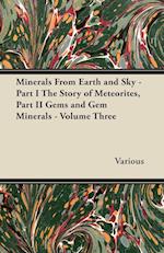 Minerals from Earth and Sky - Part I the Story of Meteorites, Part II Gems and Gem Minerals - Volume Three