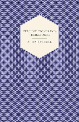 Precious Stones and Their Stories - An Article on the History of Gemstones and Their Use