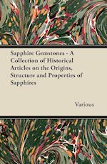 Sapphire Gemstones - A Collection of Historical Articles on the Origins, Structure and Properties of Sapphires