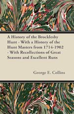 A History of the Brocklesby Hunt - With a History of the Hunt Masters from 1714-1902 - With Recollections of Great Seasons and Excellent Runs