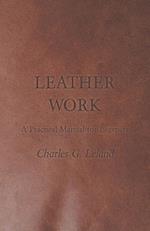Leland, C: Leather Work - A Practical Manual for Learners