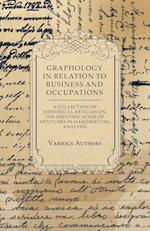 Graphology in Relation to Business and Occupations - A Collection of Historical Articles on the Identification of Aptitudes in Handwriting Analysis