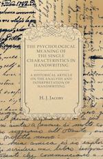 The Psychological Meaning of the Single Characteristics in Handwriting - A Historical Article on the Analysis and Interpretation of Handwriting