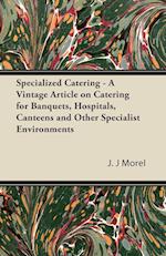 Specialized Catering - A Vintage Article on Catering for Banquets, Hospitals, Canteens and Other Specialist Environments