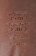 A Guide to the History of Leather - A Collection of Articles on the Leather Production Industry