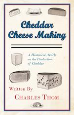 Cheddar Cheese Making - A Historical Article on the Production of Cheddar 