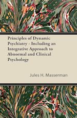 Principles of Dynamic Psychiatry - Including an Integrative Approach to Abnormal and Clinical Psychology