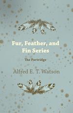 Fur, Feather, and Fin Series - The Partridge