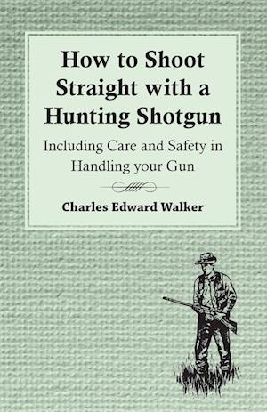 Walker, C: How to Shoot Straight with a Hunting Shotgun - In