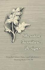Sheraton Furniture Designs - From the Cabinet-Maker's and Upholsterer's Drawing-Book 1791-94
