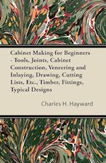 Hayward, C: Cabinet Making for Beginners - Tools, Joints, Ca