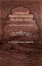 Catalogue of English Furniture and Woodwork - Vol. II. Late Tudor and Early Stuart