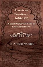 American Furniture 1650-1850 - A Brief Background and an Illustrated History