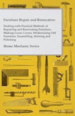 Furniture Repair and Renovation - Dealing with Practical Methods of Repairing and Renovating Furniture, Making Loose Covers, Modernising Old Furniture, Enamelling, Staining and Polishing - Home Mechanic Series