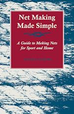Net Making Made Simple - A Guide to Making Nets for Sport and Home