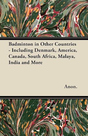 Badminton in Other Countries - Including Denmark, America, Canada, South Africa, Malaya, India and More