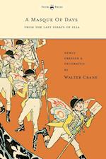 A Masque of Days - From the Last Essays of Elia - Newly Dressed and Decorated by Walter Crane