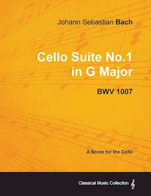 Johann Sebastian Bach - Cello Suite No.1 in G Major - BWV 1007 - A Score for the Cello