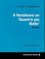 Ludwig Van Beethoven - 9 Variations on 'Quant'e Piu Bello' Woo69 - A Score for Solo Piano