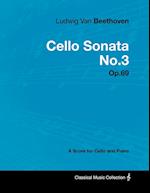 Ludwig Van Beethoven - Cello Sonata No. 3 - Op. 69 - A Score for Cello and Piano;With a Biography by Joseph Otten