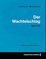 Ludwig Van Beethoven - Der Wachtelschlag - Woo129 - A Score for Voice and Piano