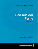 Ludwig Van Beethoven - Lied Aus Der Ferne - Woo137 - A Score for Voice and Piano