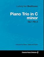 Ludwig Van Beethoven - Piano Trio in C minor - Op. 1/No. 3 - A Score for Piano, Cello and Violin;With a Biography by Joseph Otten