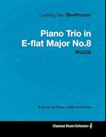 Ludwig Van Beethoven - Piano Trio in E-flat Major No.8 - Wo038 - A Score Piano, Cello and Violin