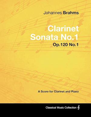 Johannes Brahms - Clarinet Sonata No.1 - Op.120 No.1 - A Score for Clarinet and Piano