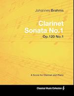 Johannes Brahms - Clarinet Sonata No.1 - Op.120 No.1 - A Score for Clarinet and Piano